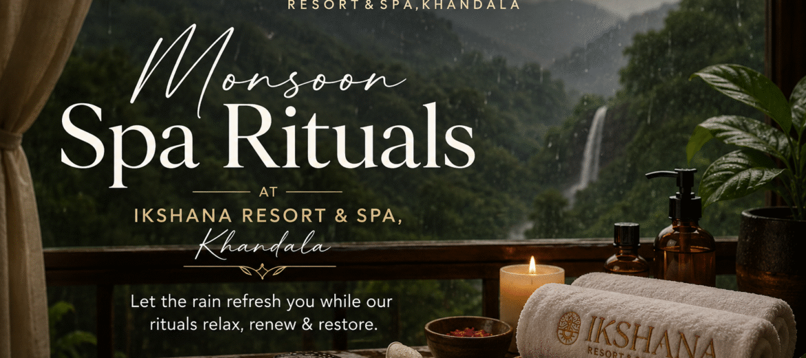 Monsoon Spa Rituals at Ikshana Resort & Spa, Khandala